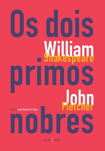 Os Dois Primos Nobres, De Shakespeare, William / Fletcher, John. Editora Iluminuras, Capa Mole, Edição 1ª Edição - 2017 Em Português