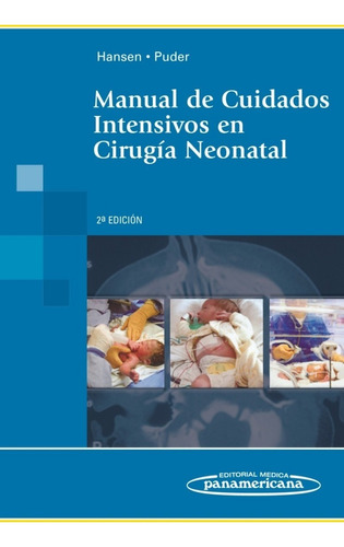 Manual de Cuidados Intensivos en Cirugía Neonatal, de Hansen - Puder. Editorial Panamericana en español