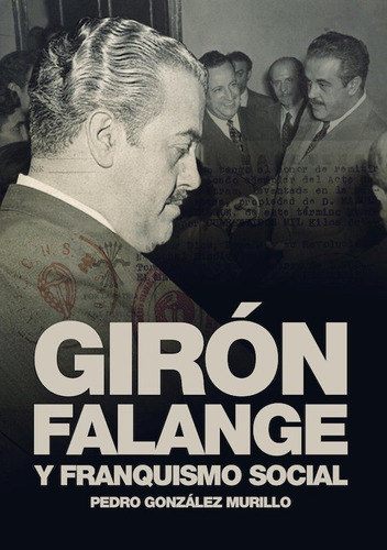 Giron Falange Y Franquismo Social - Gonzalez Murillo, Pedro