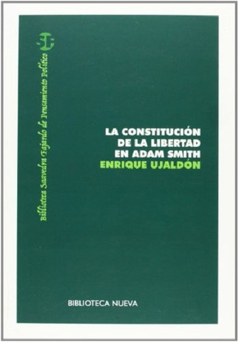 La constitución de la libertad en Adam Smith, de Ujaldón Benítez, Enrique. Editorial Biblioteca Nueva, tapa blanda en español, 2008