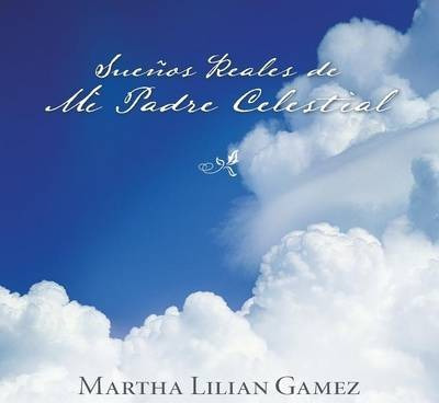 Libro Suenos Reales De Mi Padre Celestial - Martha Lillia...