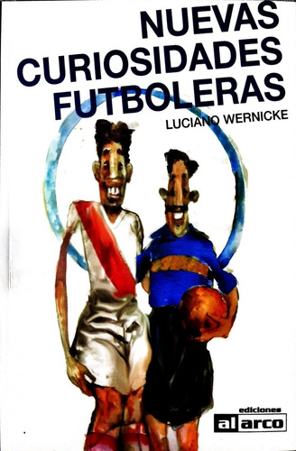 Libro De Futbol - Nuevas Curiosidades Futboleras Wernicke 