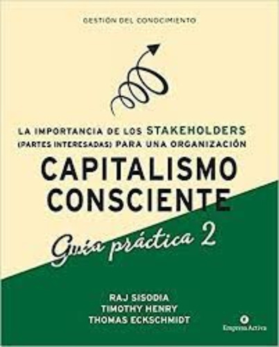 Libro Capitalismo Consciente - Guia Practica Stakehold /480