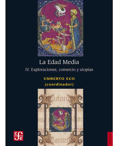 La Edad Media Iv Exploraciones, Comercio Y Utopias - Umberto