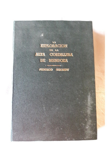 La Exploracion De La Alta Cordillera De Mendoza - F Reichert