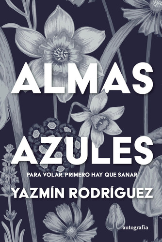 Almas azules, de Rodríguez , Yazmín.. Editorial Autografia, tapa blanda, edición 1.0 en español, 2015