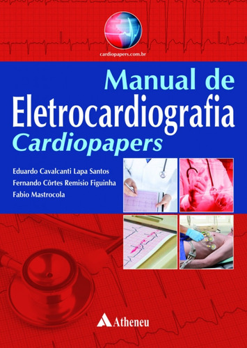 Manual de eletrocardiografia - Cardiopapers, de Santos, Eduardo Cavalcanti Lapa. Editora Atheneu Ltda, capa mole em português, 2017