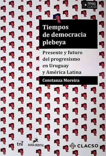 Tiempos De Democracia Plebeya - Constanza Moreira