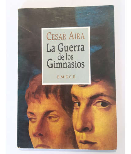 La Guerra De Los Gimnasios - César Aira Primera Edicion