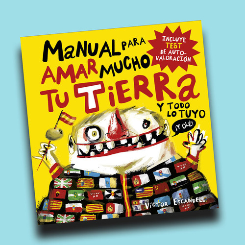 Manual Para Amar Mucho Tu Tierra Y Todo Lo Tuyo