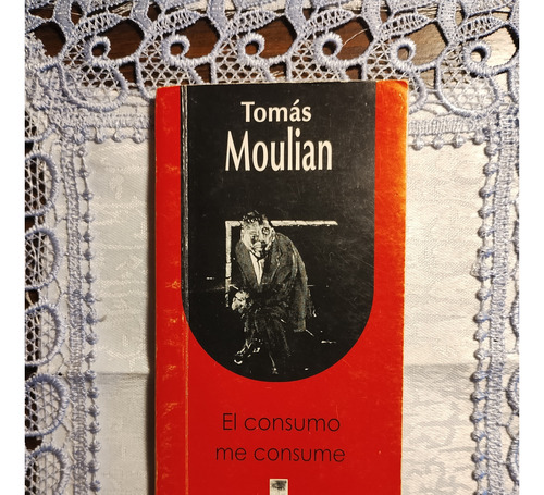 El Consumo Me Consume - Tomas Moulian