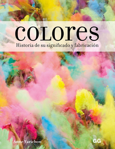 Colores. Historia De Su Significado Y Fabricacion