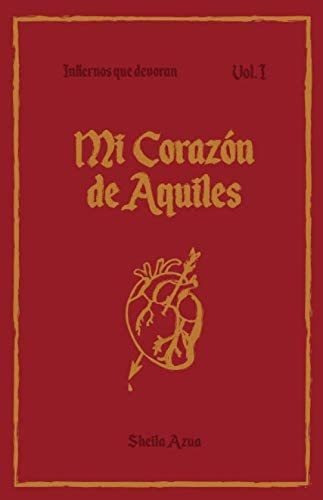 Libro: Mi Corazón De Aquiles (infiernos Que Devoran) (spanis