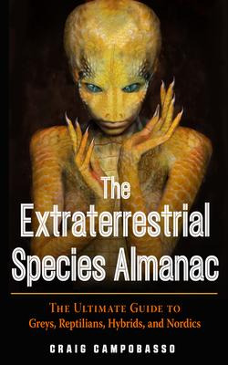 The Extraterrestrial Species Almanac : The Ultimate Guide...