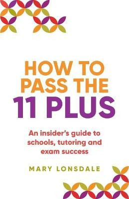 Libro How To Pass The 11 Plus : An Insider's Guide To Sch...