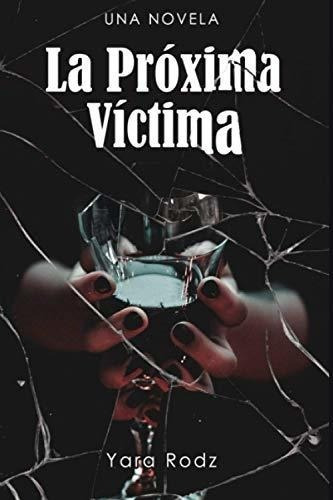 La Proxima Victima - Rodz, Yara, de Rodz, Yara. Editorial Independently Published en español