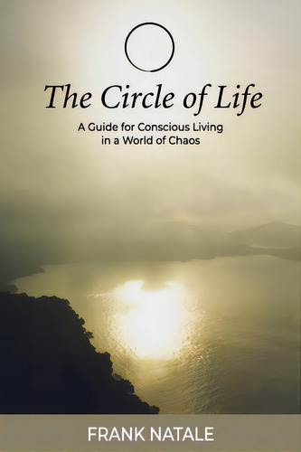 The Circle Of Life, De Natale, Frank. Editorial Morgan Road, Tapa Blanda En Inglés