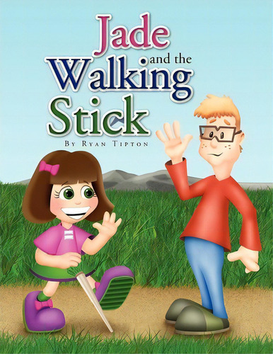 Jade And The Walking Stick, De Ryan Tipton. Editorial Xlibris, Tapa Blanda En Inglés