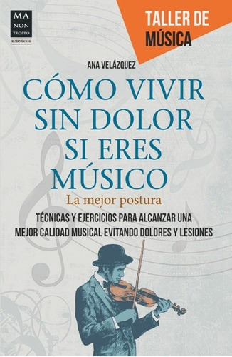 Como Vivir Sin Dolor Si Eres Musico - Ana  Velazquez, de ANA  VELAZQUEZ. Editorial Robinbook en español
