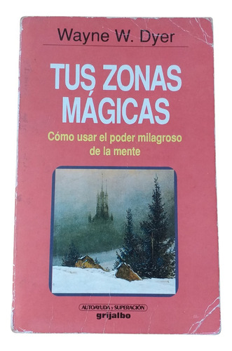 Libro Tus Zonas Mágicas. Wayne W.dyer