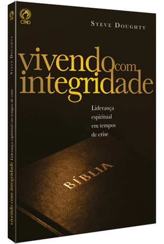 Vivendo com integridade, de Doughty, Steve. Editorial CPAD, capa mole em português, 2011