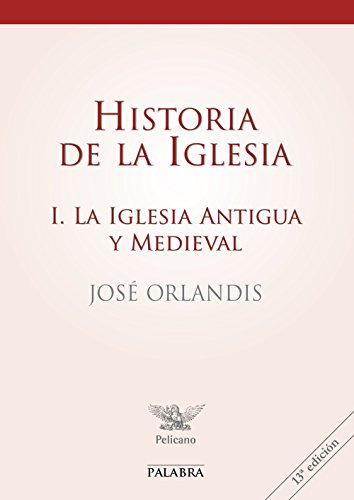 Historia De La Iglesia I : La Iglesia Antigua Y Medieval
