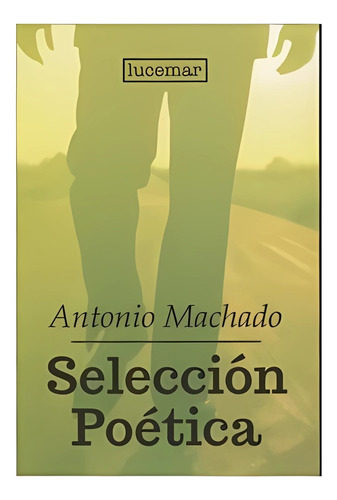 Selección Poética -  Antonio Machado