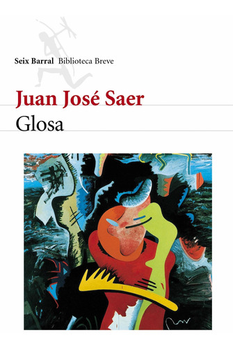 Glosa De Juan José Saer - Seix Barral