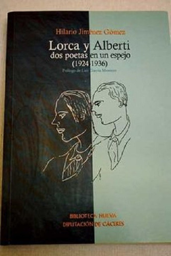 Lorca y Alberti dos poetas en un espejo, de Jiménez Gómez, Hilario. Editorial Biblioteca Nueva, tapa blanda en español, 2003
