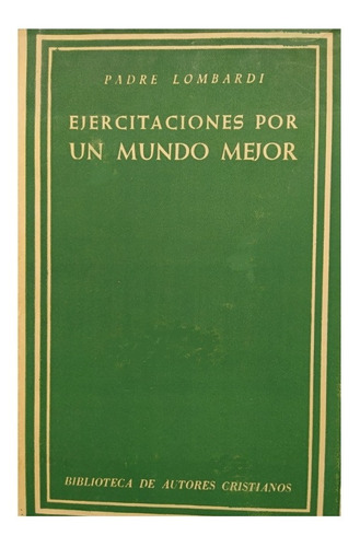 Ejercitaciones Por Un Mundo Mejor, Ricardo Lombardi S. J.