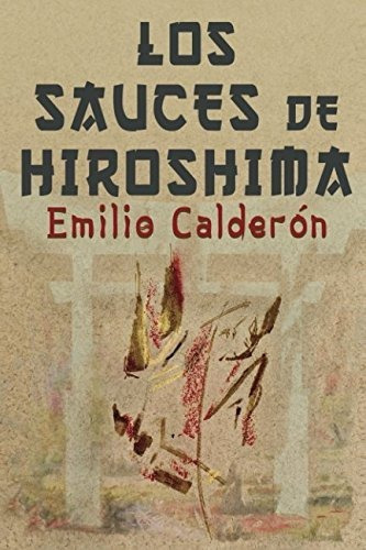 Libro : Los Sauces De Hiroshima - Calderon, Emilio