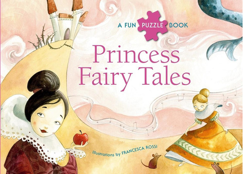 Princess Fairy Tales - Puzzle Book, De Rossi, Francesca. Editorial White Star, Tapa Dura En Inglés Internacional, 2016