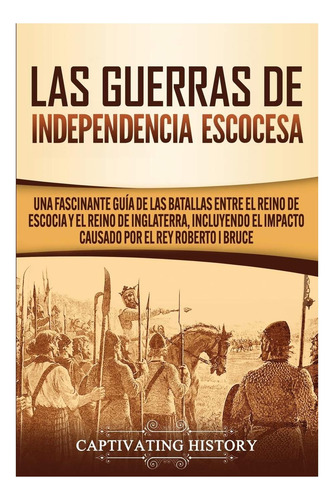 Libro: Las Guerras De Independencia Escocesa: Una Fascinante