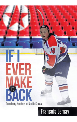 Libro: If I Ever Make It Back: Coaching Hockey In North