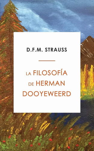 Libro:  La Filosofía De Herman Dooyeweerd (spanish Edition)