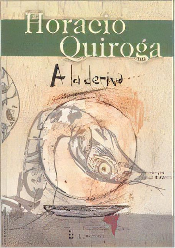 A La Deriva - Horacio Quiroga, De Horacio Quiroga. Editorial Losada En Español