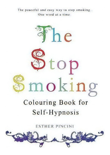 The Stop Smoking Colouring Book For Self-hypnosis, De Esther Pincini. Editorial Magdalene Press, Tapa Blanda En Inglés