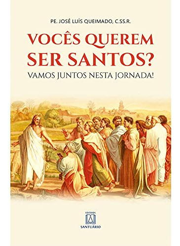 Libro Voces Querem Ser Santos? De Queimado Jose Luis Santua