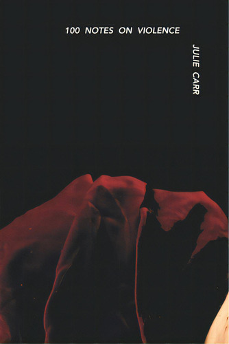 100 Notes On Violence, De Carr, Julie. Editorial Omnidawn Pub, Tapa Blanda En Inglés