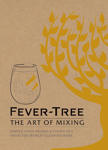 Libro: Fever-tree: The Art Of Mixing: Recipes From The World