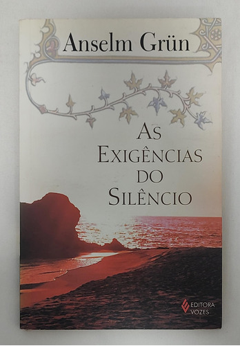 As Exigências Do Silêncio De Anselm Grün Pela Vozes (2004)