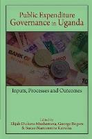 Libro Public Expenditure Governance In Uganda : Inputs, P...