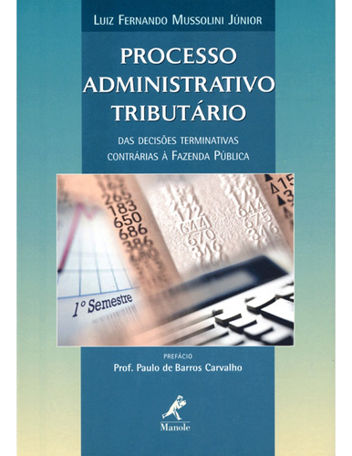 Processo administrativo tributário: Das Decisões Terminativas Contrárias à Fazenda Pública, de Mussolini Júnior, Luiz Fernando. Editora Manole LTDA, capa dura em português, 2003