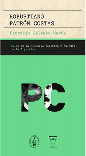 Libro - Robustiano Patron Costas . Salta En La Historia Pol