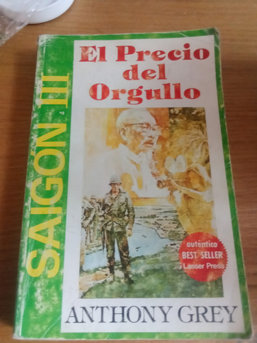 Saigón Iii El Precio Del Orgullo - Anthony Grey