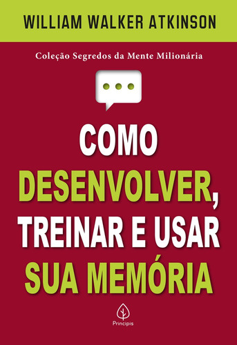 Como desenvolver, treinar e usar sua memória, de Walker Atkinson, William. Série Segredos da mente milionária Ciranda Cultural Editora E Distribuidora Ltda., capa mole em português, 2022