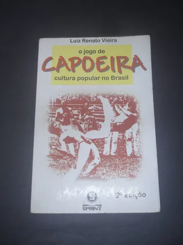 Jogo Da Capoeira, O - Cultura Popular No Brasil