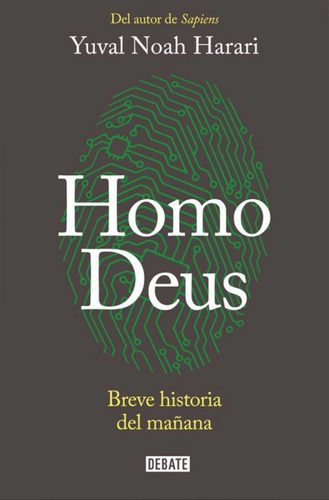 Homo Deus - Breve Historia Del Mañana - Yuval Noah Harari
