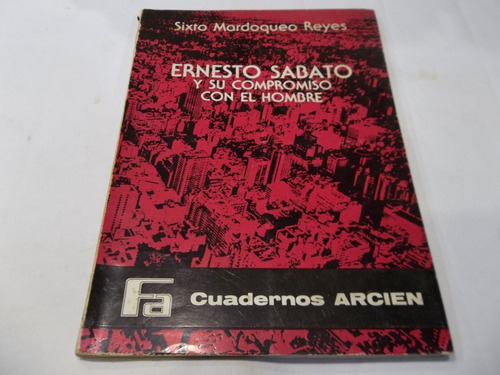 Ernesto Sabato Y Su Compromiso Con El Hombre Sixto Reyes