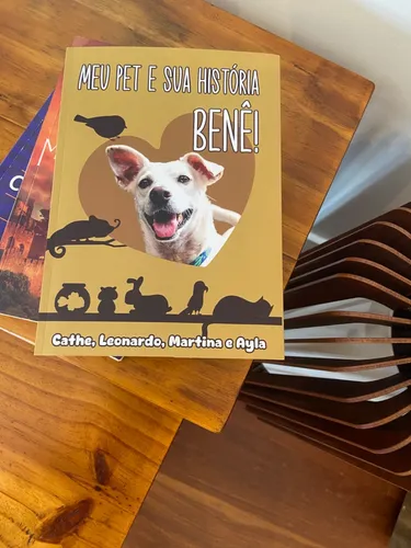 Meu Pet E Sua Historia! - Um Livro Para Alegrar Sua Casa.
